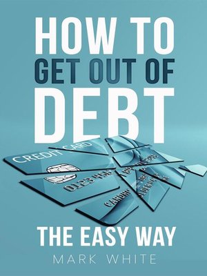 cover image of How to get out of debt the easy way